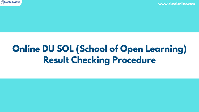 Online DU SOL (School of Open Learning) Result Checking Procedure